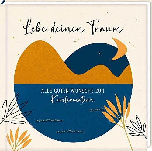 Geldkuvert-Geschenkbuch: Lebe deinen Traum – Alle guten Wünsche zur Konfirmation