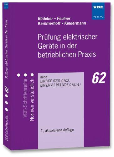 Prüfung elektrischer Geräte in der betrieblichen Praxis: nach DIN VDE 0701-0702, DIN EN 62353 (VDE 0751-1)