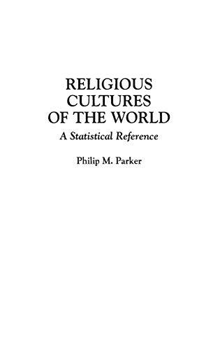 Religious Cultures of the World: A Statistical Reference (Cross-cultural Statistical Encyclopedia of the World, Band 1)