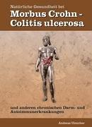 Natürliche Gesundheit bei Morbus Crohn / Colitis ulcerosa: und anderen chronischen Darm- und Autoimmunerkrankungen