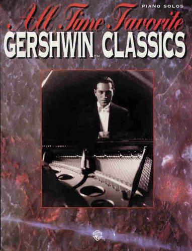 All Time Favorite Gershwin Classics: Piano Arrangements: Piano Solos