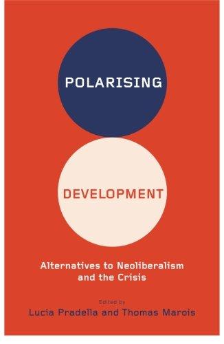 Polarizing Development: Alternatives to Neoliberalism and the Crisis