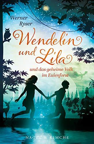 Wendelin und Lila: und das geheime Volk im Eulenforst