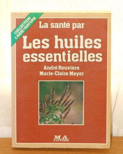 La Santé par les huiles essentielles