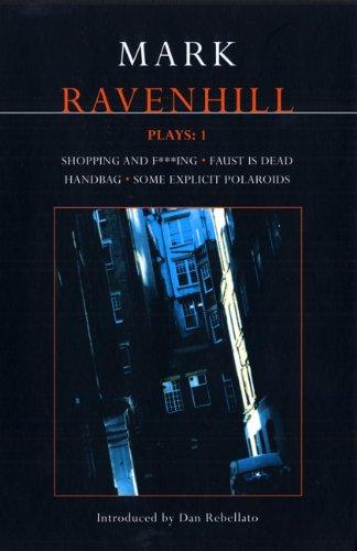 Ravenhill Plays: 1: Shopping and F***ing; Faust; Handbag; Some Explicit Polaroids: Shopping and Fucking; Faus; Handbag; Some Explicit Polaroids v. 1 (Methuen Contemporary Dramatists)