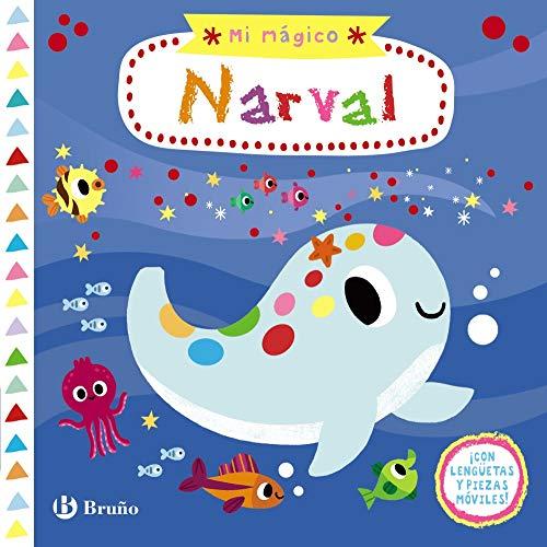 Mi mágico narval (Castellano - A PARTIR DE 0 AÑOS - PROYECTO DE 0 A 3 AÑOS - Libros manipulativos)