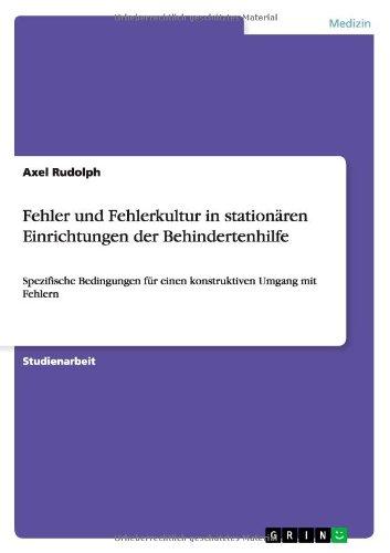 Fehler und Fehlerkultur in stationären Einrichtungen der Behindertenhilfe: Spezifische Bedingungen für einen konstruktiven Umgang mit Fehlern