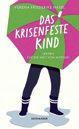 Das krisenfeste Kind: Lernen für die Welt von morgen