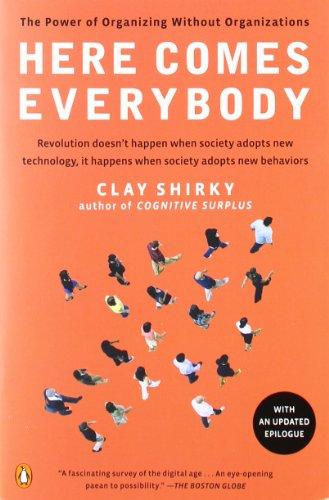 Here Comes Everybody: The Power of Organizing Without Organizations