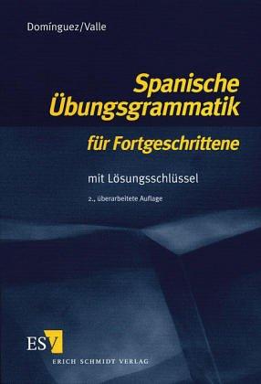 Spanische Übungsgrammatik für Fortgeschrittene. Mit Lösungsschlüssel