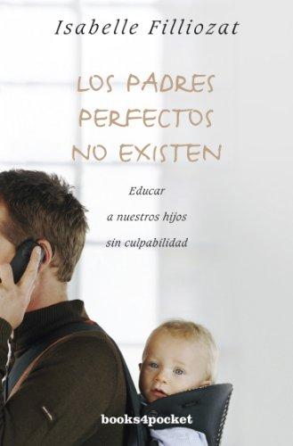 Los Padres Perfectos No Existen (Books4pocket crec. y salud)