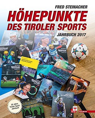 Höhepunkte des Tiroler Sports – Jahrbuch 2017: 20 Jahre Tiroler Sport-Jahrbuch