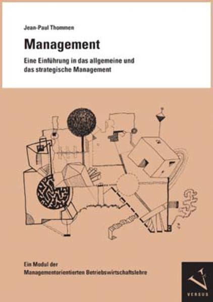 Management. Eine Einführung in das allgemeine und das strategische Management: Ein Modul der Managementorientierten Betriebswirtschaftslehre (Module ... Betriebswirtschaftslehre)