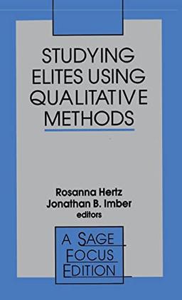 Studying Elites Using Qualitative Methods (Sage Focus Editions)