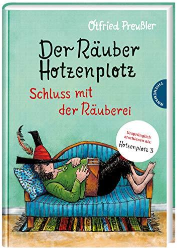 Schluss mit der Räuberei: | 3. Band des Kinderbuch-Klassikers ab 6 Jahren, gebundene Ausgabe bunt illustriert (3) (Der Räuber Hotzenplotz, Band 3)