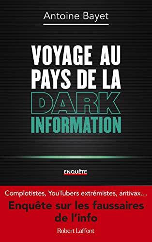 Voyage au pays de la dark information : enquête