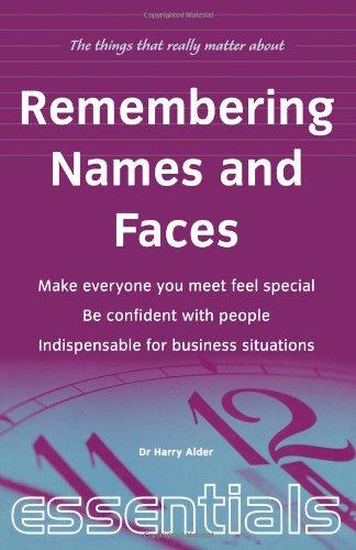 Remembering Names and Faces: Make everyone you meet feel special, be confident with people, indispensible for business situations: Make Everyone You ... People, Indispensable for Business Situations