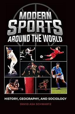 Modern Sports around the World: History, Geography, and Sociology