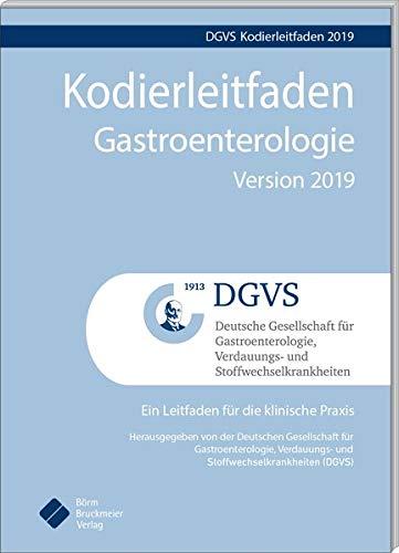 Kodierleitfaden Gastroenterologie Version 2019: Ein Leitfaden für die Praxis (Pocket-Leitlinien / Publikationen von Fachgesellschaften)