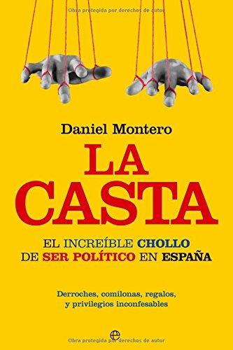 La casta : el increíble chollo de ser político en España (Actualidad (esfera))