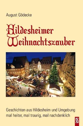 Hildesheimer Weihnachtszauber: Geschichten aus Hildesheim und Umgebung