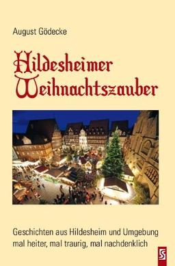 Hildesheimer Weihnachtszauber: Geschichten aus Hildesheim und Umgebung