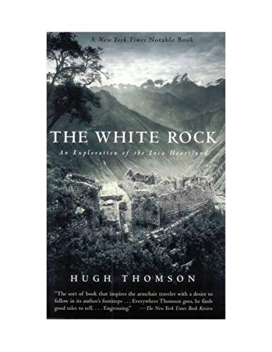 The White Rock: An Exploration of the Inca Heartland