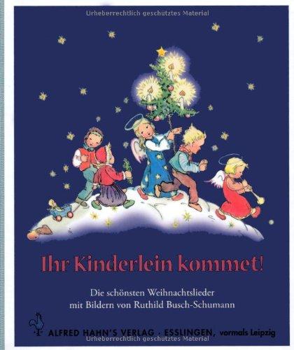 Ihr Kinderlein kommet!: Die schönsten Weihnachtslieder