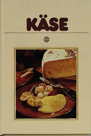 Käse: Mit 72 Rezepten