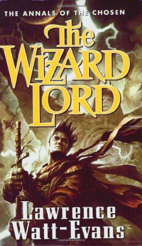 The Wizard Lord: Volume One of the Annals of the Chosen