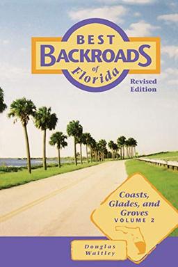 Best Backroads of Florida: Coasts, Glades, and Groves