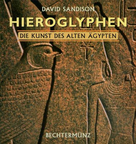 Hieroglyphen. Die Kunst des alten Ägypten