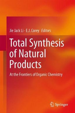 Total Synthesis of Natural Products: At the Frontiers of Organic Chemistry