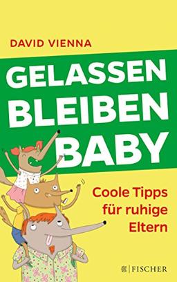 Gelassen bleiben, Baby: Coole Tipps für ruhige Eltern (Fischer Paperback)