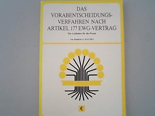 Das Vorabentscheidungsverfahren nach Artikel 177 EWG-Vertrag : ein Leitfaden für die Praxis.