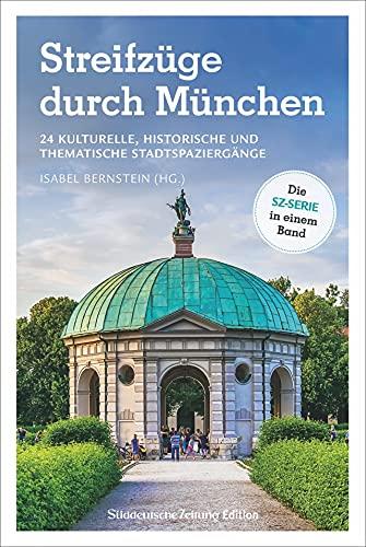 Stadtführer SZ: Streifzüge durch München. 24 kulturelle, historische und thematische Stadtspaziergänge durch Münchner Stadtviertel