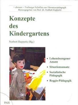 Konzepte des Kindergartens (element - Freiburger Schriften zur Elementarpädagogik)