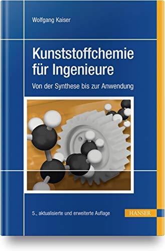 Kunststoffchemie für Ingenieure: Von der Synthese bis zur Anwendung