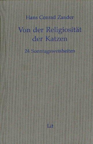 Der Ausgewählten Werke 1. Band: Von der Religiosität der Katzen. 24 Sonntagsweisheiten