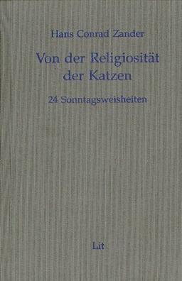 Der Ausgewählten Werke 1. Band: Von der Religiosität der Katzen. 24 Sonntagsweisheiten