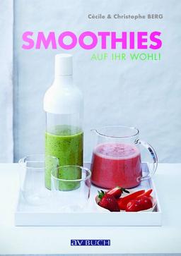 Smoothies: Auf Ihr Wohl!