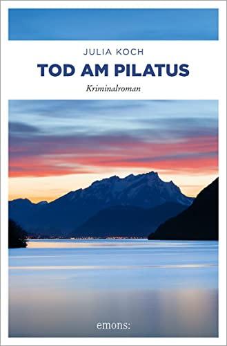 Tod am Pilatus: Kriminalroman