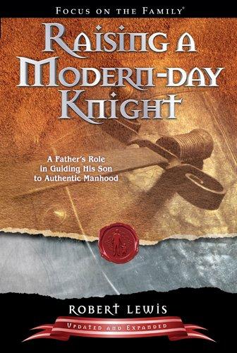 Raising a Modern Day Knight: A Father's Role in Guiding His Son to Authentic Manhood