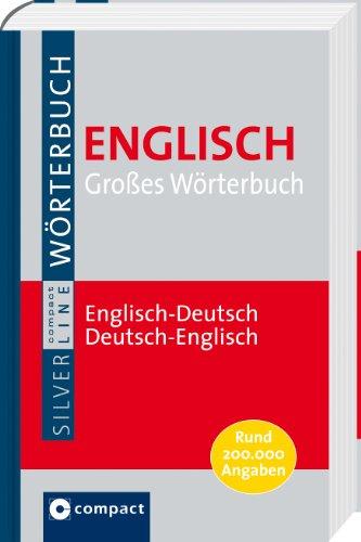 Großes Wörterbuch Englisch: Englisch-Deutsch / Deutsch-Englisch. Rund 200.000 Angaben. Compact SilverLine