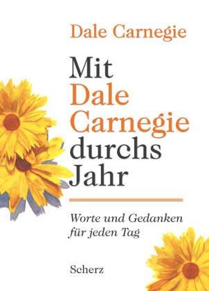 Mit Dale Carnegie durchs Jahr: Worte und Gedanken für jeden Tag