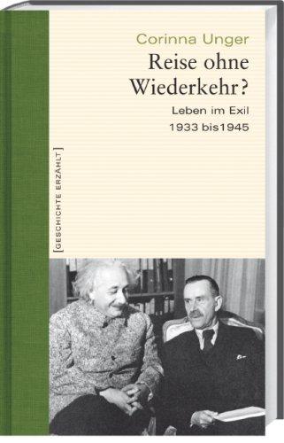 Reise ohne Wiederkehr?: Leben im Exil 1933-1945