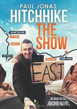 Hitchhike The Show: Per Anhalter von Vancouver nach New York City 32 Tage 6400 km ohne Geld