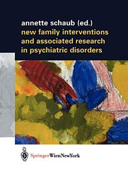 New Family Interventions and Associated Research in Psychiatric Disorders: Gedenkschrift In Honor Of Michael J. Goldstein (Springer Medicine)