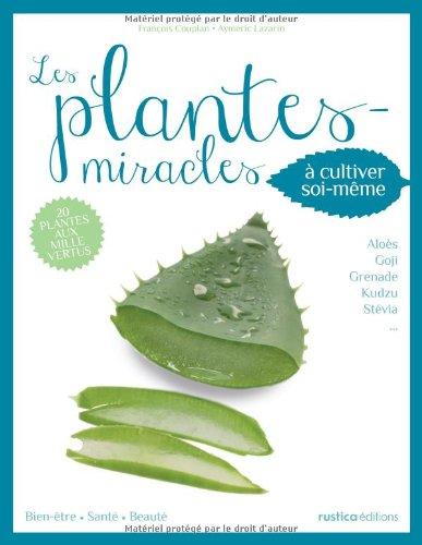 Les plantes miracles à cultiver soi-même