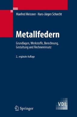 Metallfedern: Grundlagen, Werkstoffe, Berechnung, Gestaltung und Rechnereinsatz: Grundlagen, Werkstoffe, Berechnung Und Gestaltung (VDI-Buch)